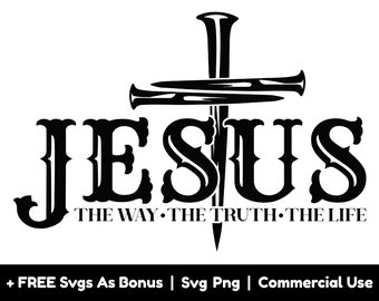 Jesus The Way The Truth The Life  Svg Png Files, Christian Svg, Faith Svg, Christ Cross Svg, Christian Shirt Design Svg