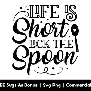 Life Is Short Lick The Spoon Svg Png Files, Funny Kitchen Svg, Cooking Svg, Apron Svg, Chef Svg, Kitchen Decor Svg