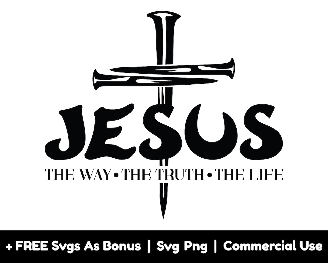 Jesus the Way the Truth the Life Svg Png Files, Christian Svg, Faith