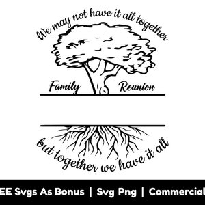 Familiereünie boom splitsen tekstframe SVG PNG-bestanden, we hebben misschien niet alles samen, maar samen hebben we het allemaal SVG, boom met wortels SVG