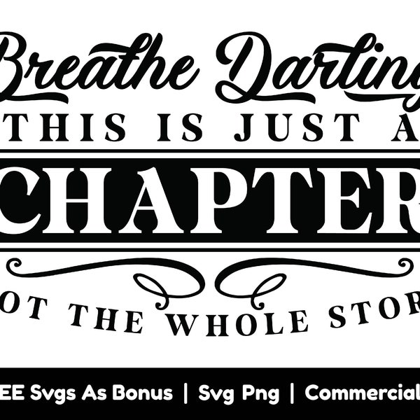 Breathe Darling, This Is Just A Chapter Svg Png Files, Not The Whole Story Svg, Motivational Sayings Svg, Inspirational Quote Svg