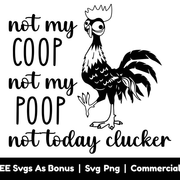 Not My Coop Not My Poop Svg Png File, Not Today Clucker Svg, Rooster Svg, Chicken Hen Clipart Image Svg, Farmer Svg, Farm Animal Svg
