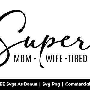 Super maman femme fatigué Svg fichiers Png, drôle maman Svg, Svg fête des mères, maternité Svg, maman vie chemise Design Svg