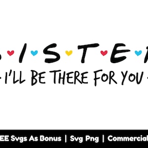 Irmã Svg Png Arquivo, Estarei Lá Para Você Svg, Irmãos Amor Svg, Irmã Amor Svg, Melhor Design De Camisa De Irmã Svg, Família Amor Svg, Corações