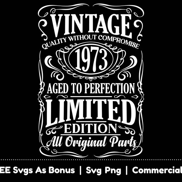 Vintage Qualität ohne Kompromisse SVG Png Dateien, limitierte Auflage, alle Original Teile, 1973 Aged To Perfection SVG, 50th Birthday SVG