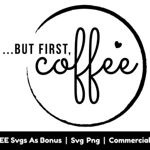 May include: Black and white graphic design with a circle and the text "...BUT FIRST, coffee" inside the circle. A small heart is in the upper right corner of the circle.