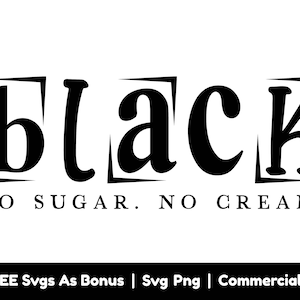 Noir sans sucre sans crème Svg, Svg femme noire, mélanine chemise Design Svg, Svg afro-américain, Svg histoire des Noirs