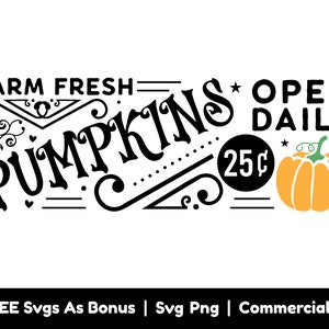 May include: Black and white sign with the text "Farm Fresh Pumpkins Open Daily 25¢" with a stylized pumpkin illustration.
