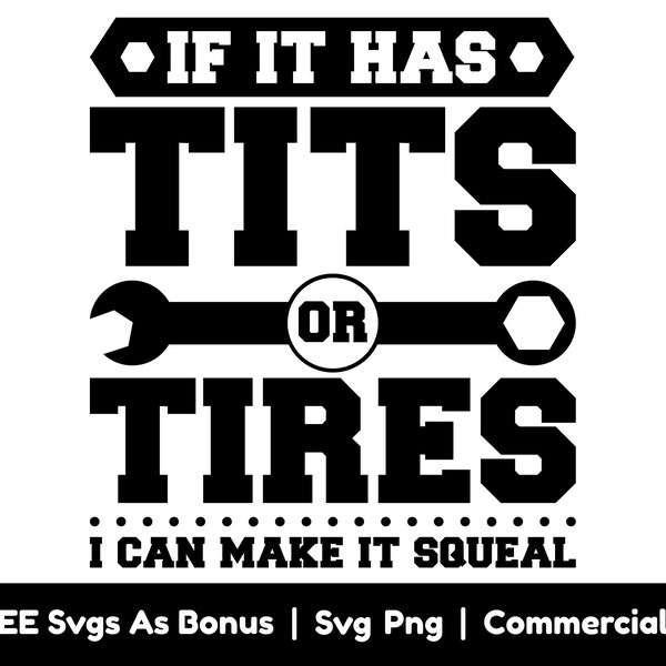 If It as Tits Or Tires I Can Make It Squeal Svg Png Files, Mechanical Svg, Mechanic Shirt Design Svg, Funny Svg, Sarcasatic Svg