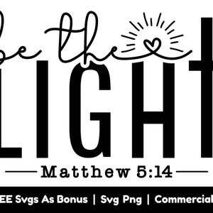 Sii la luce Svg Png File, Scrittura Svg, Matteo 5:14 Svg, Versetto della Bibbia Svg, Religioso Svg, Fede Svg, Cuore Svg