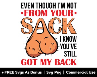 Auch wenn ich nicht aus deinem Sack bin, weiß ich, dass du immer noch meinen Rücken hast, lustige Dad-Svg, Bälle-Svg, Vatertag-Svg