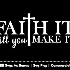 Fé até você fazer arquivos Svg Png, Christian Svg, Svg religioso, Escritura Svg, Faith Shirts Design Svg, Christian Cross Svg