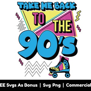 Take Me Back To The 90s Svg Png Files, Nineties Vibes Svg, Nineties Childhood Golden Memories Svg, 90s Birthday Celebration Svg, 1990s Svg