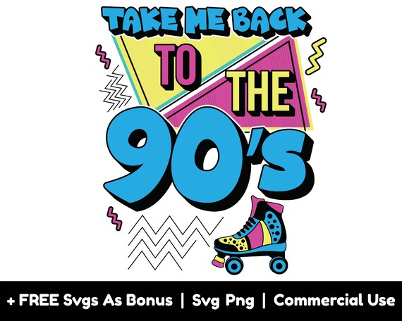 Take Me Back to the 90s Svg Png Files, Nineties Vibes Svg