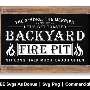 Backyard Fire Pit Svg Png File, The S&#39;more, The Merrier, Let&#39;s Get Toasted Svg, Garden Grilling Decor Svg, Sit Long, Talk Much, Laugh Often