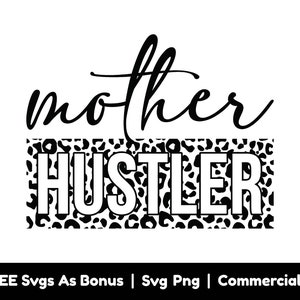 Mother Hustler Svg Png Files, Mom Shirt Design Svg, Mom Life Svg, Mama Svg, Mother&#39;s Day Svg, Mom Saying Svg, Leopard Pattern Svg