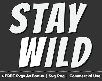 Stay Wild Svg Png Files, Adventure Svg, Camping Svg, Outdoor Svg, Stay Wild Sign Svg, Wild Life Shirts Svg