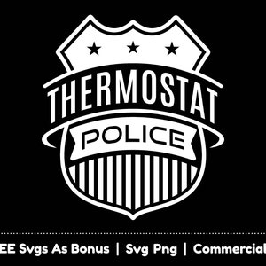 Thermostat Police Svg Png Files, Badge Svg, Funny Police Officer Svg, Father&#39;s Day Svg, Dad Life Svg, Police Badge Svg