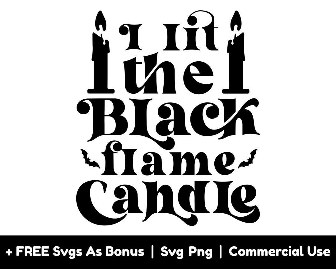 I Lit the Black Flame Candle Svg Png Files, Candles Svg, Halloween