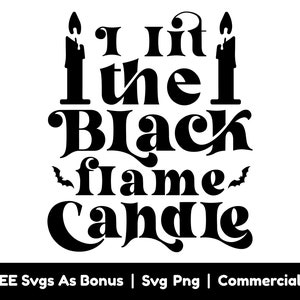 I Lit The Black Flame Candle Svg Png Files, Candles Svg,  Halloween Vibes Svg, Bats Svg, Scary Spooky Season Svg,
