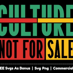 Cultuur, niet te koop Svg PNG-bestand, zwarte vrouwen Shirt Design Svg, zwarte geschiedenis SVG, Juneteenth Shirt Design Svg, Black Power SVG, Melanine