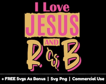 May include: A graphic design with the text "I Love Jesus and R&B" in pink and gold lettering. The text is in a bold, stylized font.
