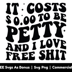 Het kost 0,00 om klein te zijn en ik hou van gratis shit Svg Png-bestanden, grappige Svg, sarcastische Svg, golvende Svg, Bitchy Svg