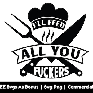 Darò da mangiare a tutti voi stronzi file Svg Png, cucina divertente Svg, cucina Svg, grembiule Svg, chef Svg, papà divertente Svg