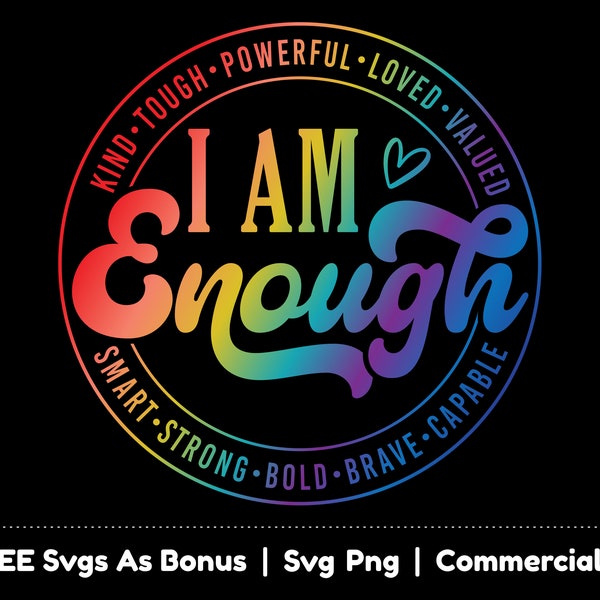 I Am Enough SVG PNG Files, Kind, Smart, Brave, Bold, Strong, Capable, Tough, Powerful, Loved, Valued Svg, Round Circle Svg, Self Love, Heart