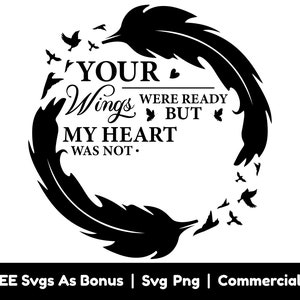 Suas asas estavam prontas, mas meu coração não estava Svg Png Files, Memorial Svg, Remembrance Svg, Feathers Svg, Birds Svg