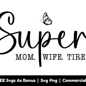 Super maman femme fatigué Svg fichiers Png, drôle maman Svg, Svg fête des mères, maternité Svg, papillon Svg, maman vie chemise Design Svg
