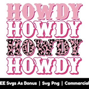 May include: Four pink and white "HOWDY" words stacked on top of each other. The third word has a leopard print pattern. The text "+ FREE Svgs As Bonus | Svg Png | Commercial Use" is at the bottom of the image.