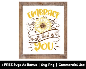 Embrace All That Is You Svg Png Files, Motivational Svg, Self Love Svg, Positive Vibes Svg, Mental Health Svg, Self Care Svg