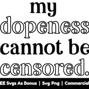 My Dopeness Cannot Be Censored SVG PNG Files, Black Woman Quotes Shirt Design Svgs, Black History Month Svg, Melanin Svg, Black Excellence