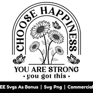 Kies geluk Svg Png-bestanden, je bent sterk, je hebt deze Svg, inspirerende Svg, bloemen Svg, positieve Vibes Svg, vlinders Svg