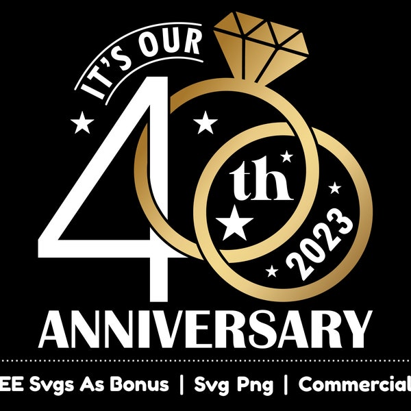 It's Our 4th Anniversary Svg Png Files, 40th Wedding Anniversary Svg, 2023 Svg, Ring Svg, 40 Years Anniversary Svg