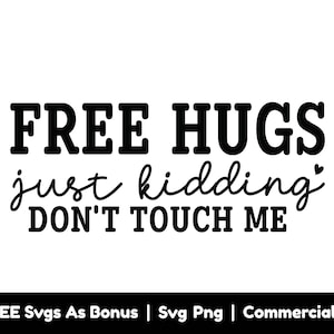 Abbracci gratuiti Sto scherzando Non toccarmi File Png Svg, Firma Svg, Sarcastico Svg, Divertente Svg, Cuori Svg, Abbracci gratuiti T Shirt Design