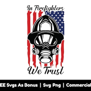 In Firefighters We Trust Flag Svg Png Files, Firefighter T Shirt Design Svg, Fireman Svg, US Firefighter Svg, Firefighter Helmet Svg
