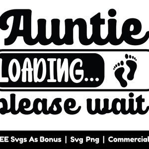 Tante chargement s’il vous plaît attendre les fichiers Png Svg, bébé pied Svg, nouveau Svg tante, grossesse Svg, future tante Svg, tante T Shirt Design Svg
