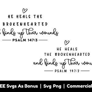 Psalm 147:3 Svg Png File, He Heals The Broken Hearted And Binds Up Their Wounds Svg, Religious Quotes Svg, Bible Verse Svg, Christians Svg