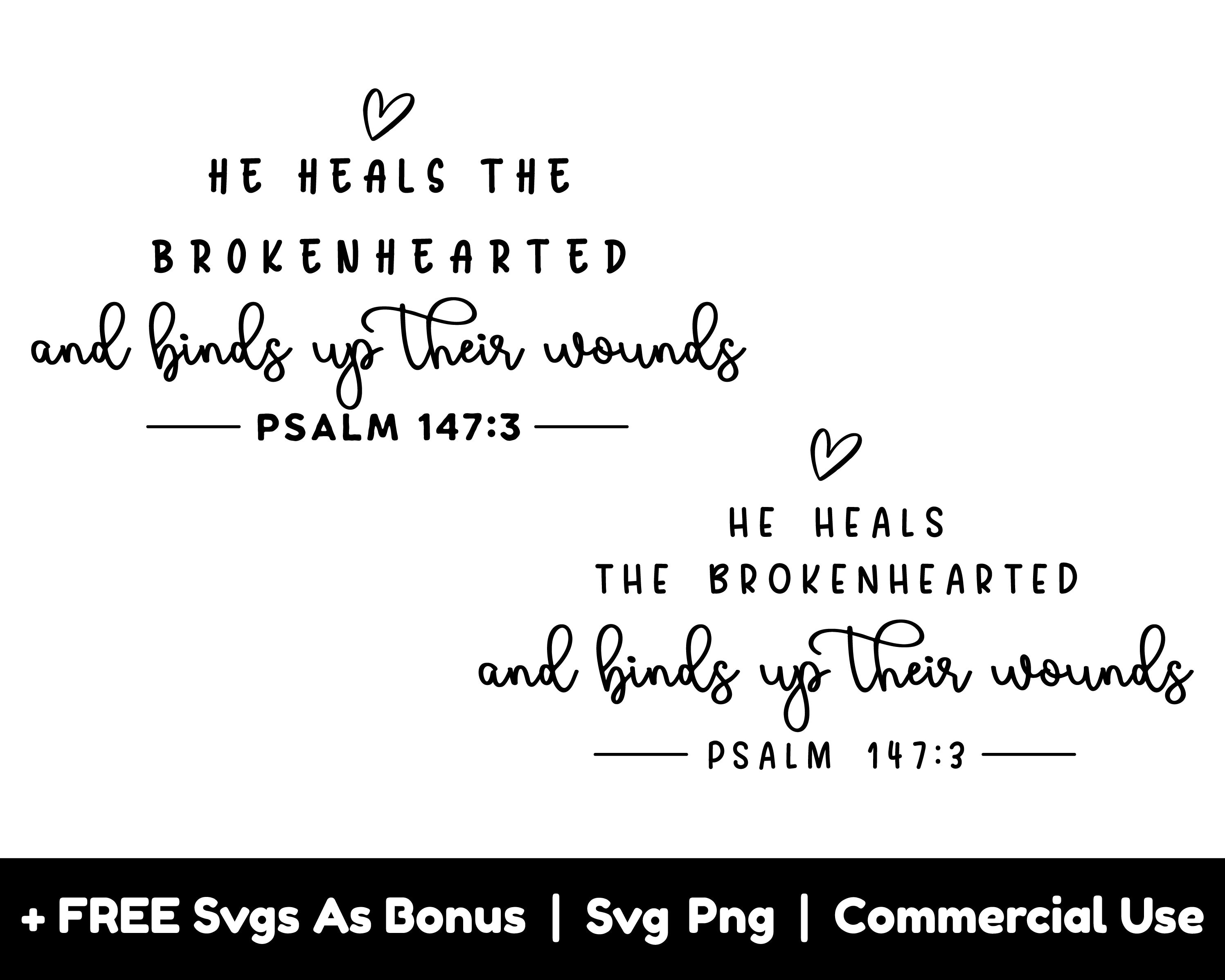 Psalm 147:3 Svg Png File, He Heals the Broken Hearted and Binds up ...