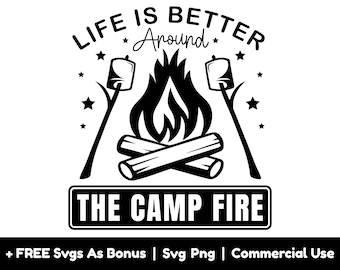 Life Is Better Around The Camp Fire Svg Png Files, Camping T Shirt Design Svg, Marshmallow Svg, Campfire Svg, Bonfire Svg, Camping Life Svg