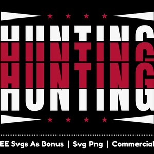 Peut inclure: Graphique noir avec le mot "HUNTING" en blanc et bordeaux, répété trois fois verticalement. Le design comprend des formes de flèches blanches et des étoiles rouges. Le texte "+ FREE Svgs As Bonus | Svg Png | Commercial Use" est en bas.