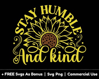 Mantenha-se humilde e gentil Svg Png arquivos, Citações de girassol Svg, Svg inspirador, Bondade Svg, Vibrações positivas Svg, Citações motivacionais Svg