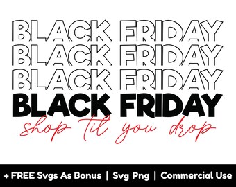Black Friday Shop Til You Drop  Svg Png Files, Black Friday T-Shirt Design Svg, Shopping Svg, Sign Svg, Shopping Lover Svg
