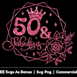 50 And Fabulous Svg Png File, Double Frame Svg, Floral Svg, Birthday Party Svg, Celebration Svg, Crown Png, Cute 50th Birthday Tshirt Design
