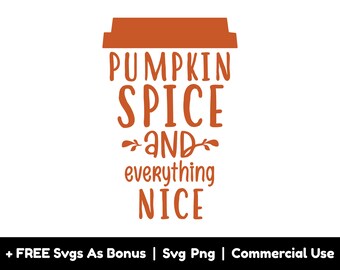 May include: Orange text on a white background reads "Pumpkin Spice and everything nice". The text is stylized to look like a coffee cup.