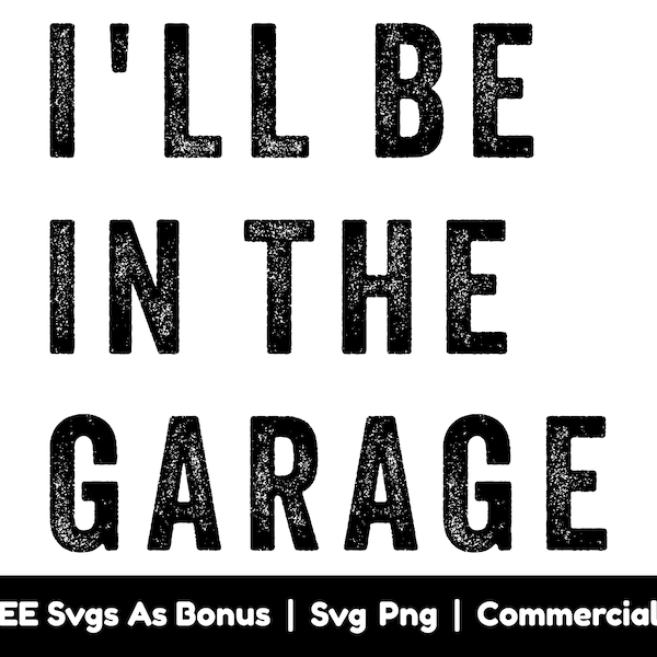I'll Be In The Garage Svg Png Files, Mechanic Svg,  Dad Svg, Father's Day Svg, Gift For Dad Svg, Dad Life Svg