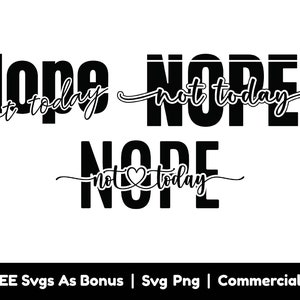Puede incluir: Diseño gráfico en blanco y negro con el texto "Nope not today" en tres estilos diferentes. El texto está en negrita, fuente sin serif.