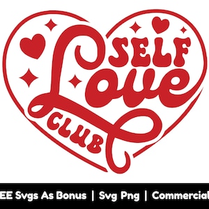 Coeur Svg, Self Love Club SVG PNG Files, Funny Valentines Day Heart Svg, Fichiers Png pour sublimation, Self Care SVG pour T-Shirt